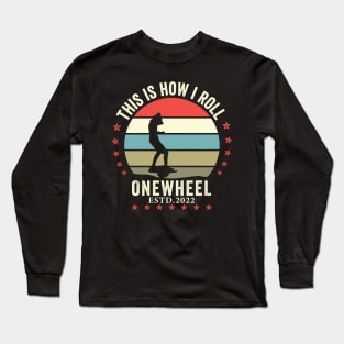 this is how i roll onewheel 2022 - Onewheel style Long Sleeve T-Shirt